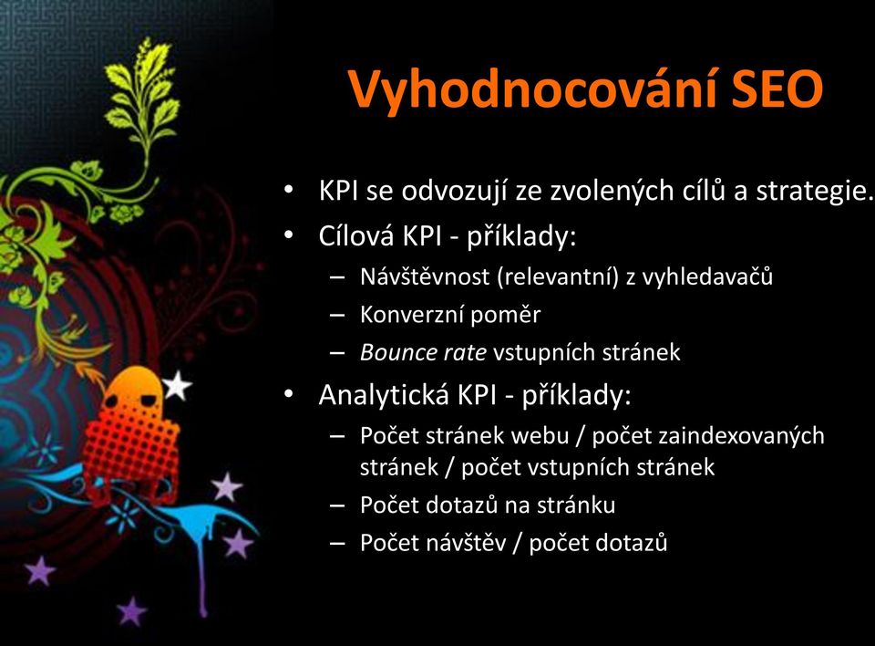 Bounce rate vstupních stránek Analytická KPI - příklady: Počet stránek webu /