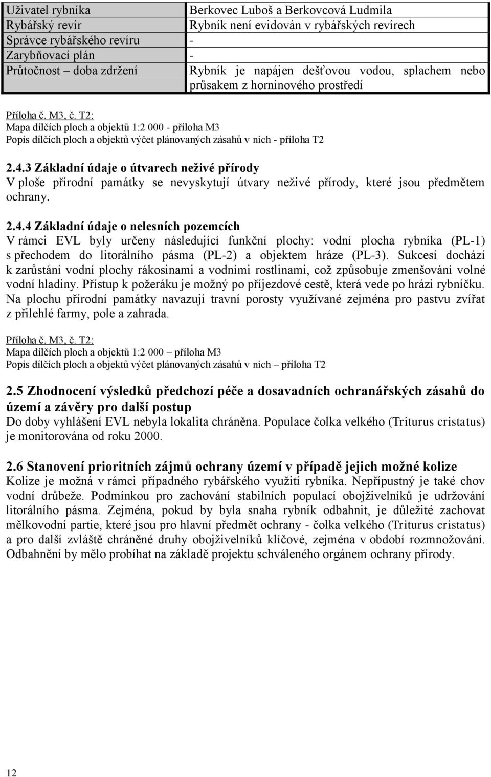 T2: Mapa dílčích ploch a objektů 1:2 000 - příloha M3 Popis dílčích ploch a objektů výčet plánovaných zásahů v nich - příloha T2 2.4.