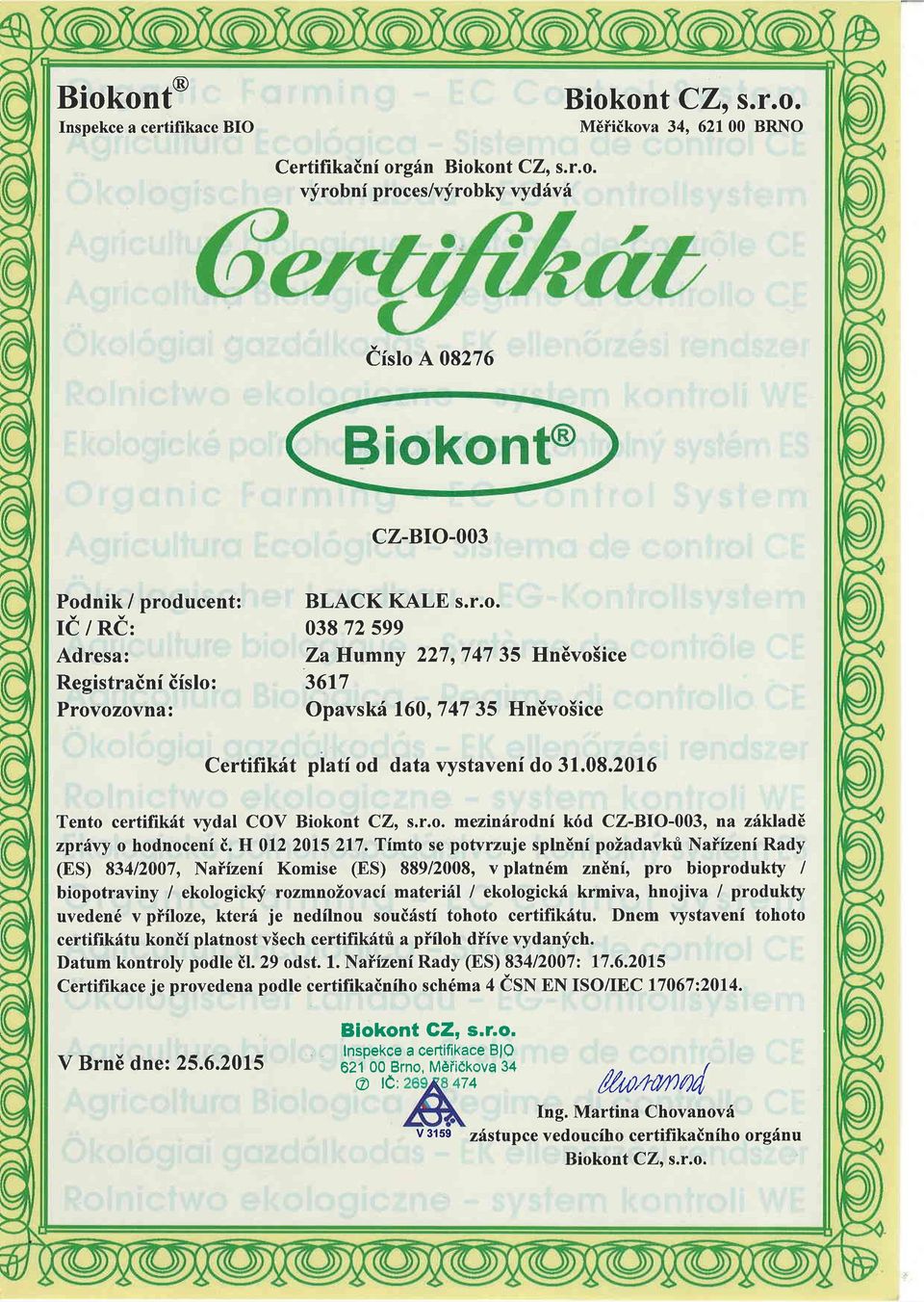 2016 Tento certifikdt rydal COV mezinfrodnf k6d CZ-B[O-003, na zhklade zprfxy o hodnoceni i. H 012 2015 217.