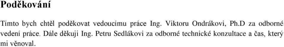 D za odborné vedení práce. Dále děkuji Ing.
