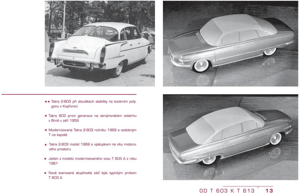 kapotě Tatra 2-603 model 1969 s výstupkem na víku motorového prostoru Jeden z modelů