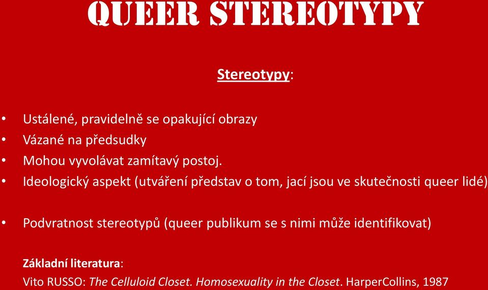 Ideologický aspekt (utváření představ o tom, jací jsou ve skutečnosti queer lidé)