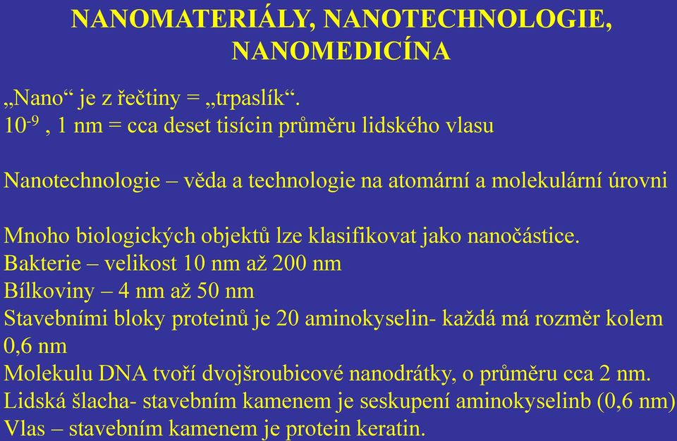 objektů lze klasifikovat jako nanočástice.