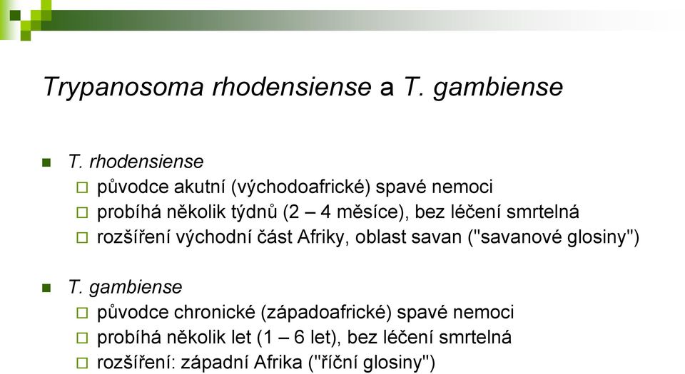 bez léčení smrtelná rozšíření východní část Afriky, oblast savan ("savanové glosiny") T.