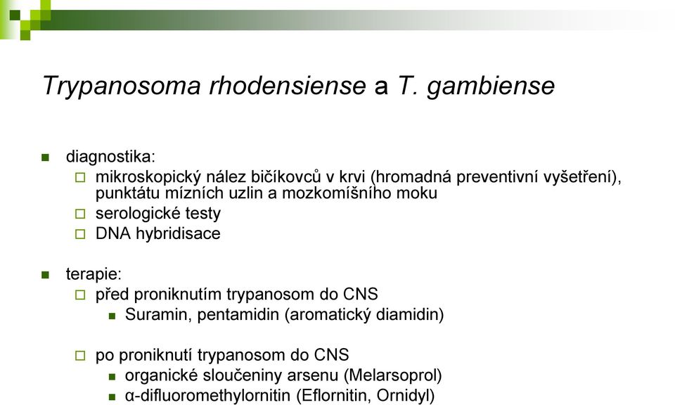 punktátu mízních uzlin a mozkomíšního moku serologické testy DNA hybridisace terapie: před