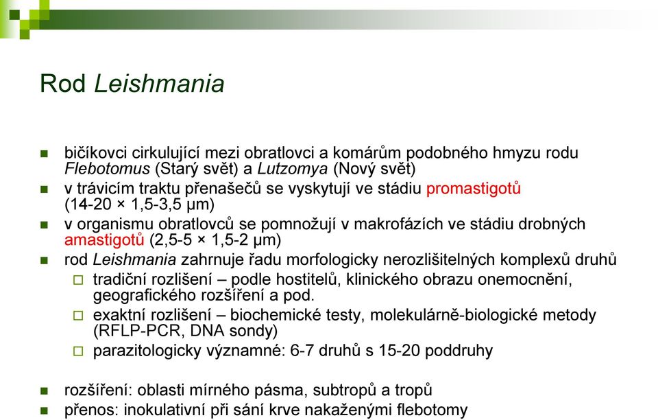 nerozlišitelných komplexů druhů tradiční rozlišení podle hostitelů, klinického obrazu onemocnění, geografického rozšíření a pod.