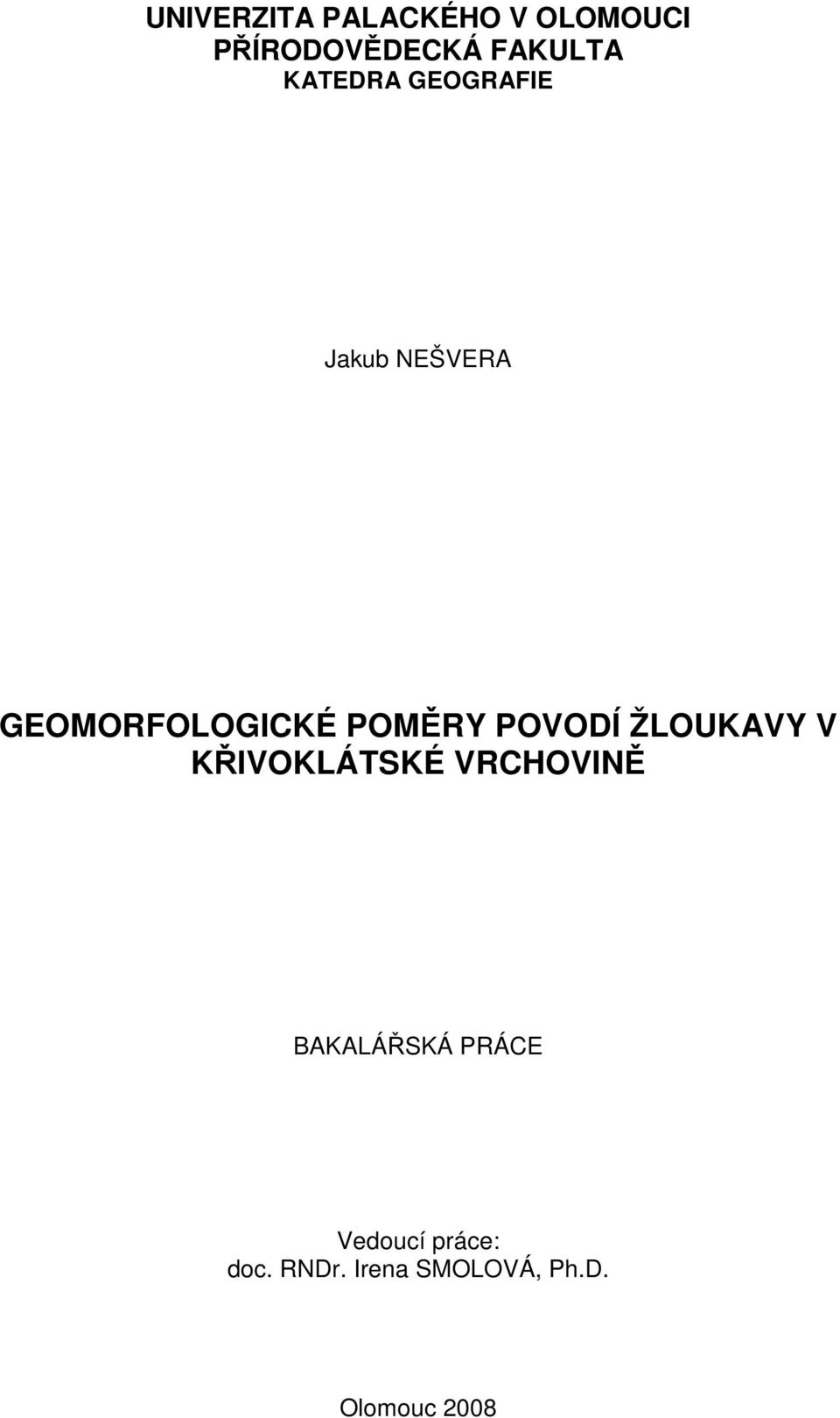 POVODÍ ŽLOUKAVY V KŘIVOKLÁTSKÉ VRCHOVINĚ BAKALÁŘSKÁ