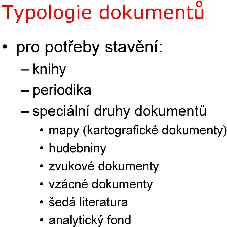 (kartografické dokumenty) hudebniny zvukové