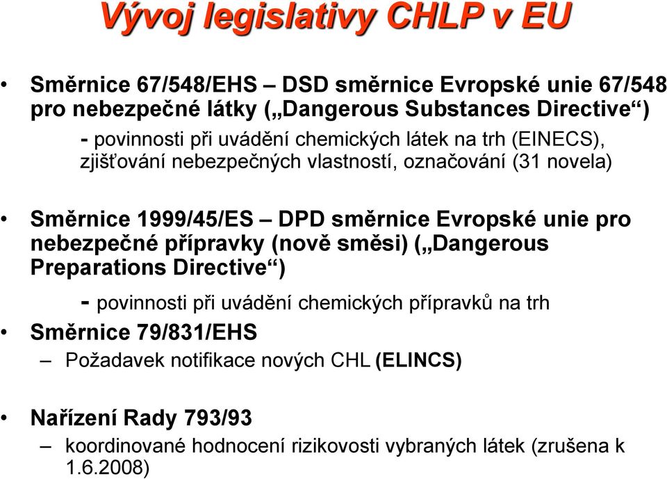 směrnice Evropské unie pro nebezpečné přípravky (nově směsi) ( Dangerous Preparations Directive ) - povinnosti při uvádění chemických přípravků