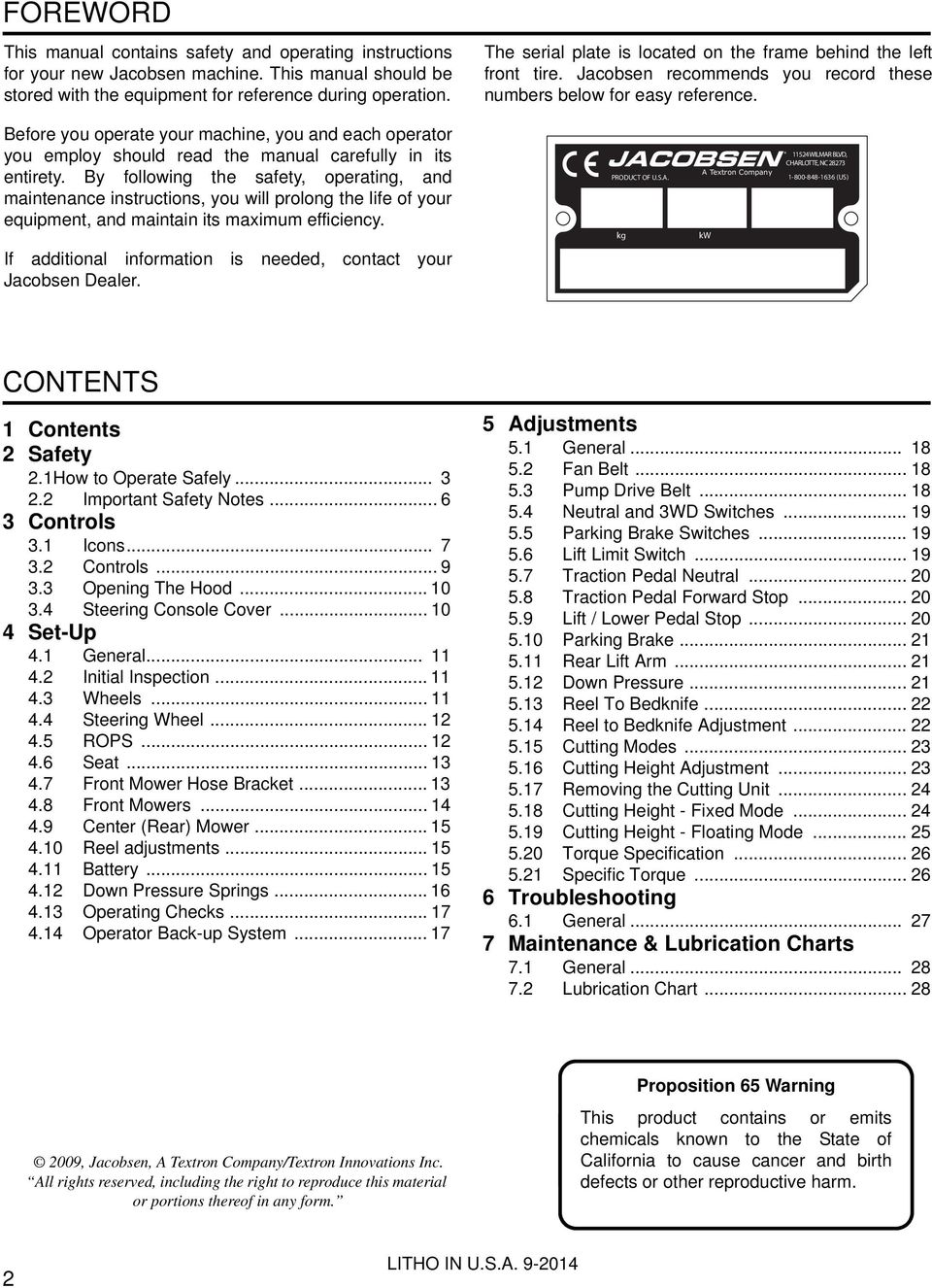Before you operate your machine, you and each operator you employ should read the manual carefully in its entirety.