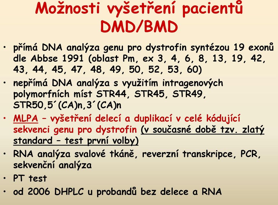 STR50,5 (CA)n,3 (CA)n MLPA vyšetření delecí a duplikací v celé kódující sekvenci genu pro dystrofin (v současné době tzv.