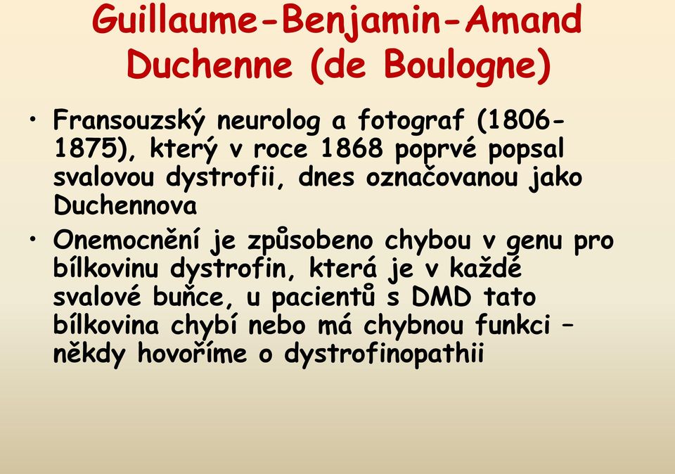 Duchennova Onemocnění je způsobeno chybou v genu pro bílkovinu dystrofin, která je v každé