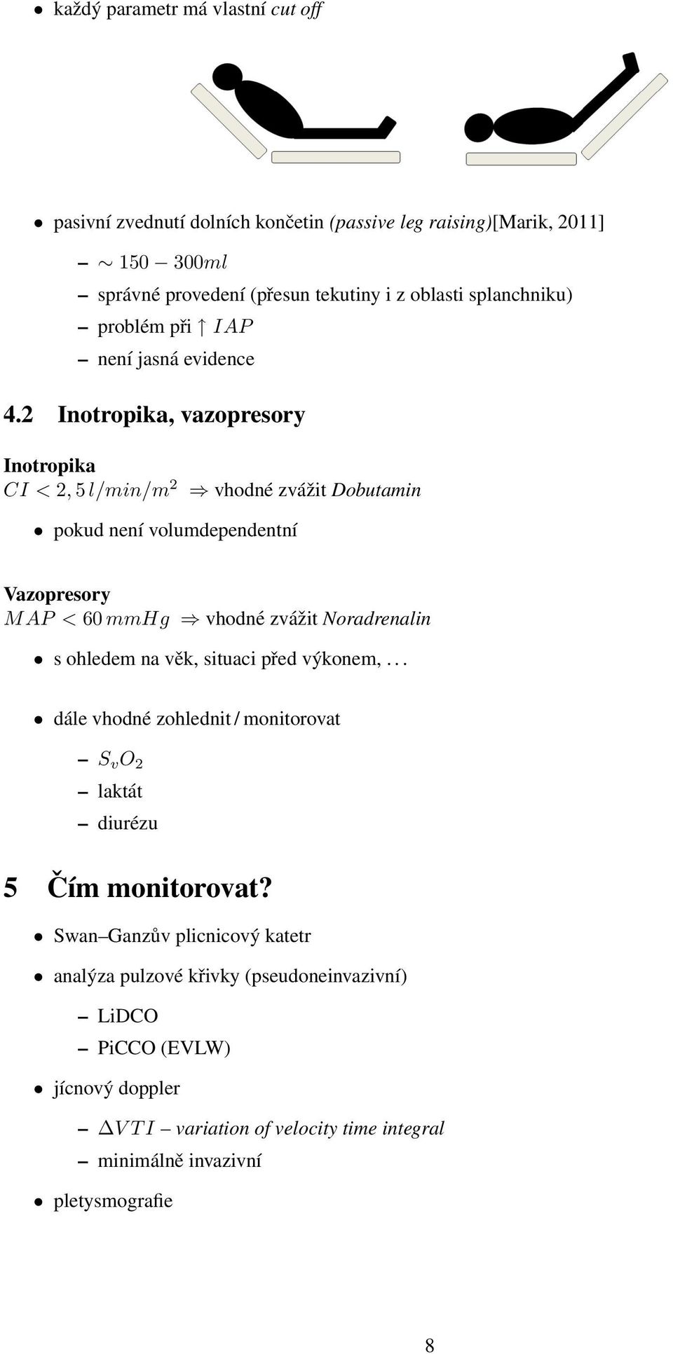 2 Inotropika, vazopresory Inotropika CI < 2, 5 l/min/m 2 pokud není volumdependentní vhodné zvážit Dobutamin Vazopresory M AP < 60 mmhg vhodné zvážit Noradrenalin s