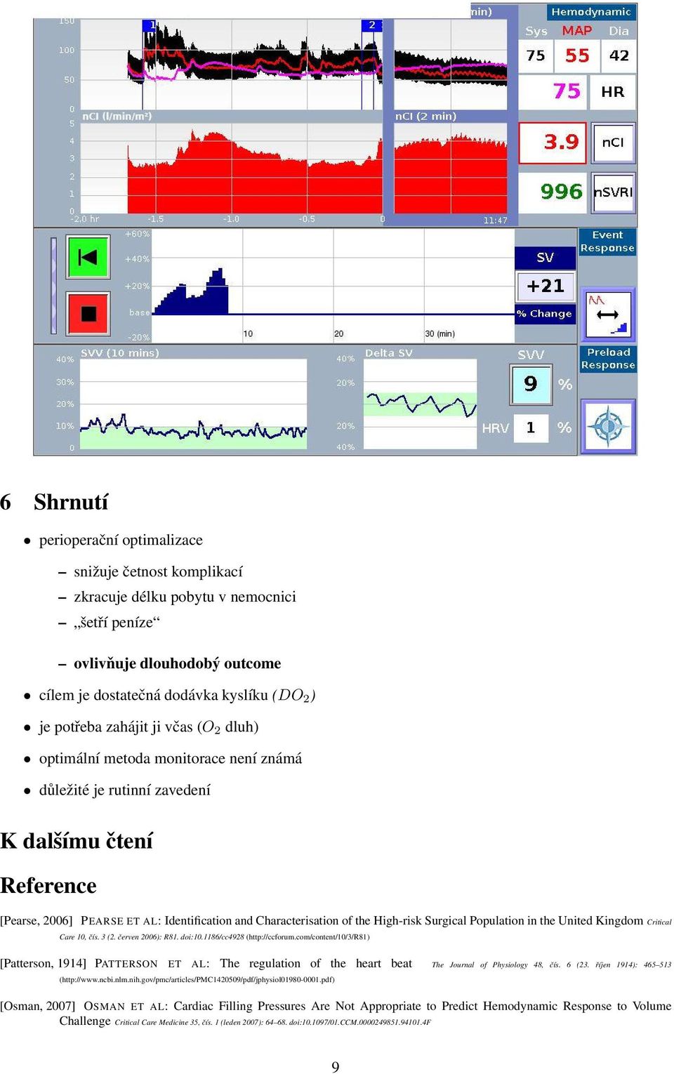 High-risk Surgical Population in the United Kingdom Critical Care 10, čís. 3 (2. červen 2006): R81. doi:10.1186/cc4928 (http://ccforum.