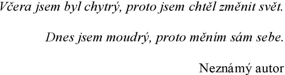 svět. Dnes jsem moudrý,