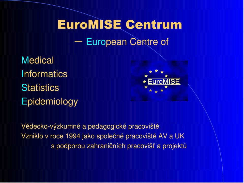 pedagogické pracoviště Vzniklo v roce 1994 jako