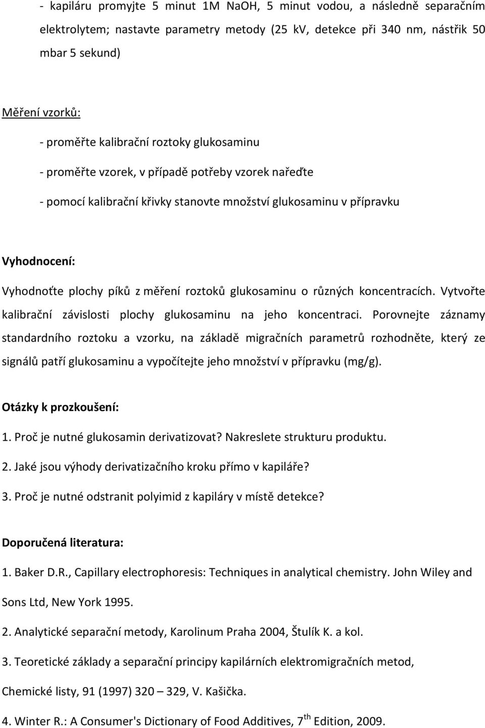 roztoků glukosaminu o různých koncentracích. Vytvořte kalibrační závislosti plochy glukosaminu na jeho koncentraci.