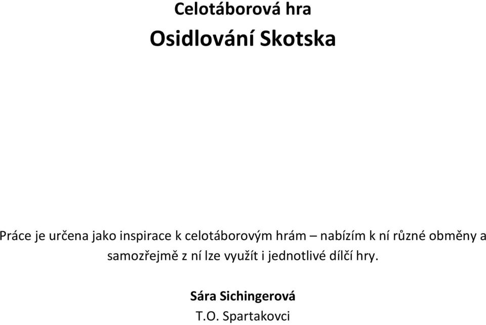 k ní různé obměny a samozřejmě z ní lze využít i