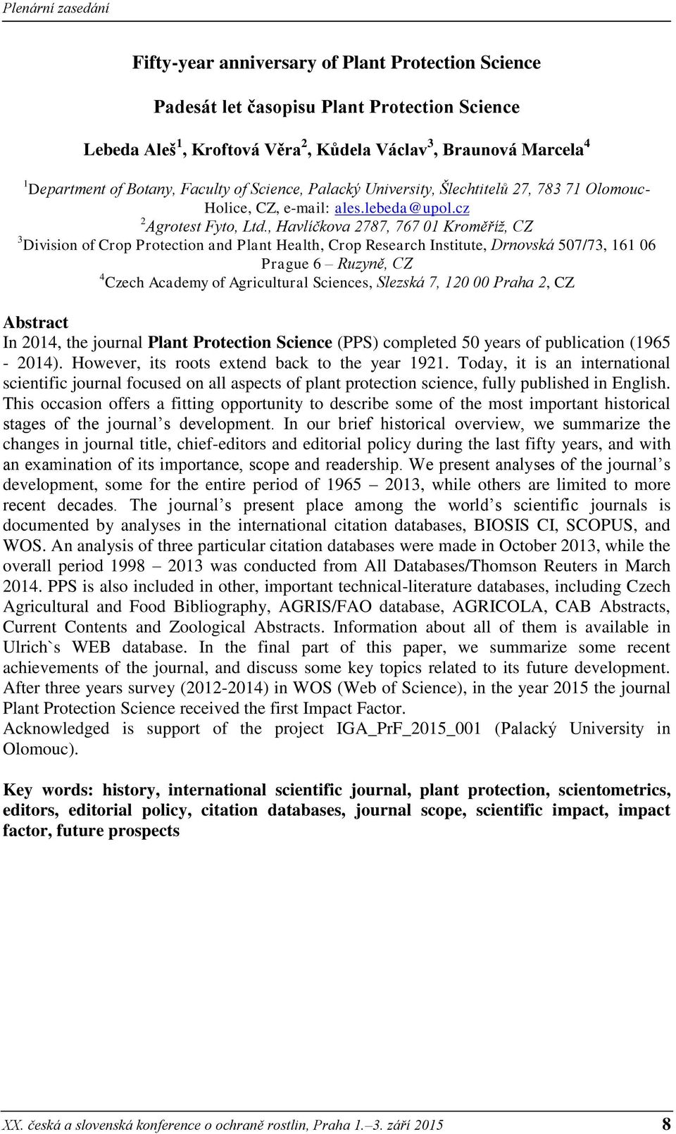 , Havlíčkova 2787, 767 01 Kroměříž, CZ 3 Division of Crop Protection and Plant Health, Crop Research Institute, Drnovská 507/73, 161 06 Prague 6 Ruzyně, CZ 4 Czech Academy of Agricultural Sciences,