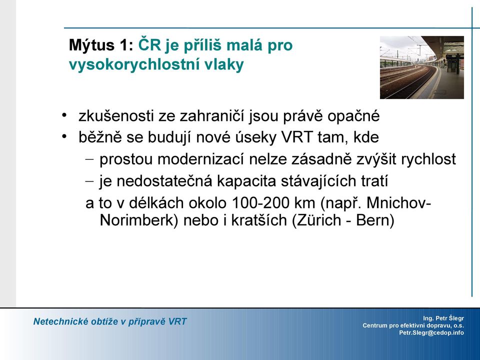 nelze zásadně zvýšit rychlost je nedostatečná kapacita stávajících tratí a to v