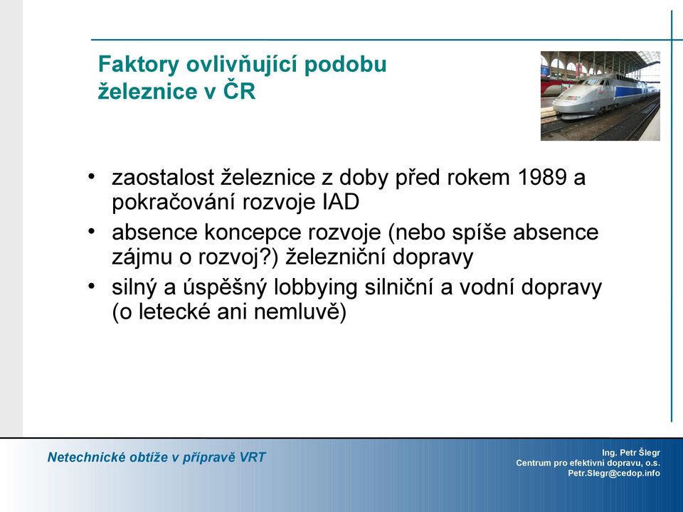 rozvoje (nebo spíše absence zájmu o rozvoj?