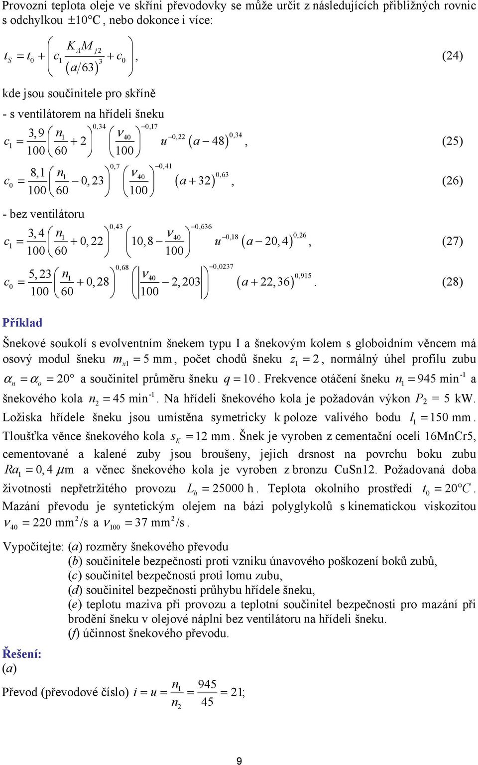 0,6 c = 0, 0,8 u ( a 0,4) 00 + 60 00, (7) c 0,68 0,037 5, 3 n ν 40 0,95 0 = + 0, 8, 03 ( a+,36) Příklad 00 60 00.