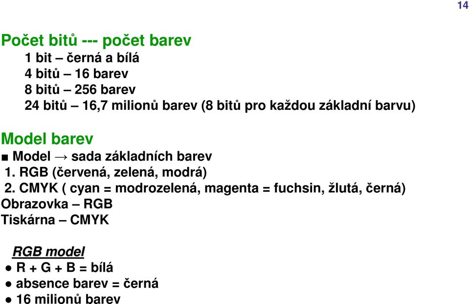 RGB (červená, zelená, modrá) 2.