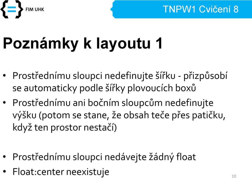 nedefinujte výšku (potom se stane, že obsah teče přes patičku, když ten