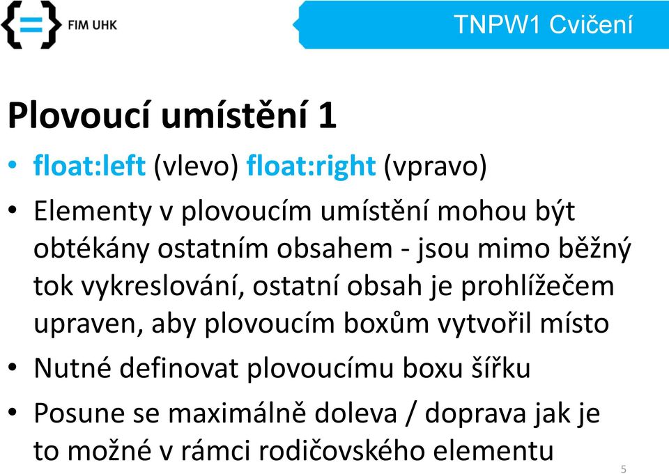 prohlížečem upraven, aby plovoucím boxům vytvořil místo Nutné definovat plovoucímu boxu