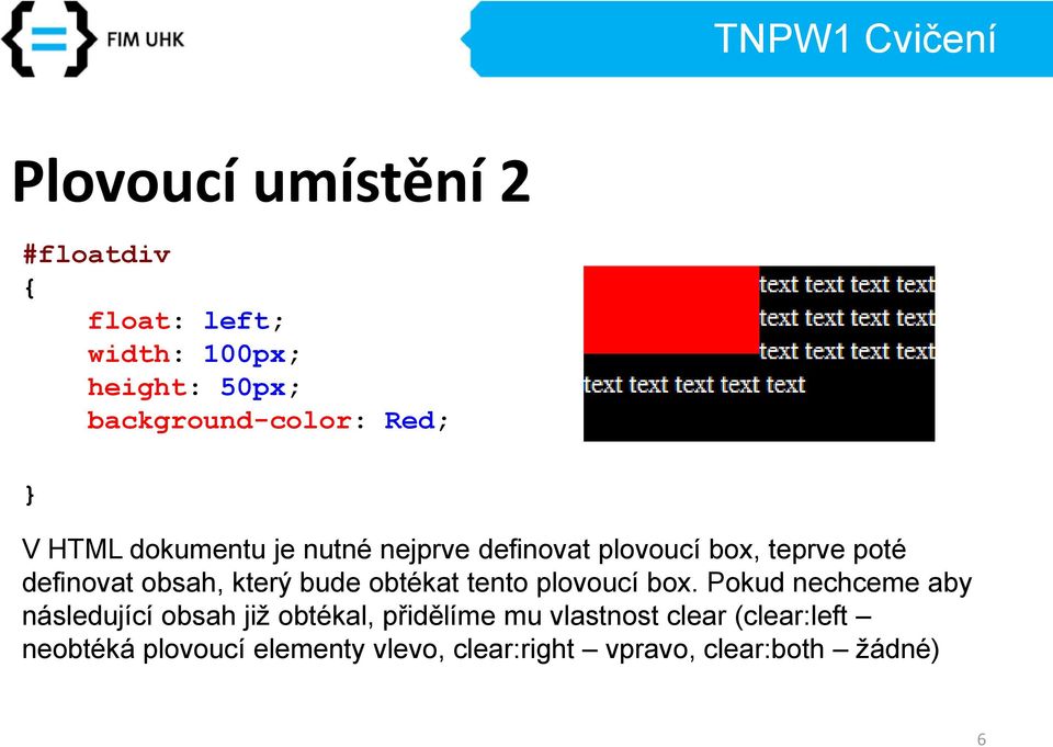 bude obtékat tento plovoucí box.