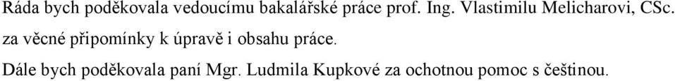 za věcné připomínky k úpravě i obsahu práce.