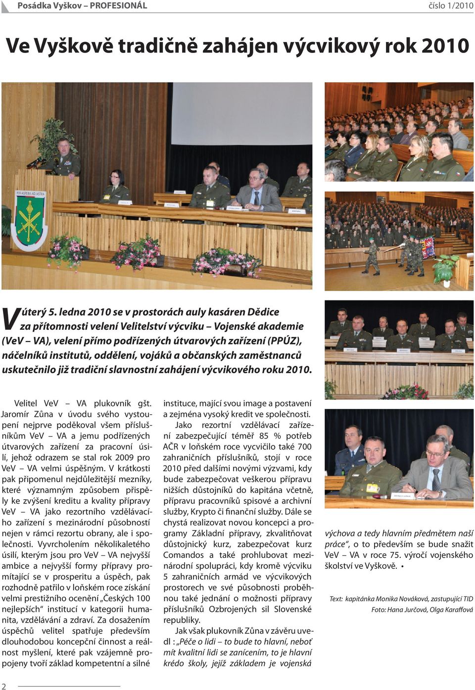 oddělení, vojáků a občanských zaměstnanců uskutečnilo již tradiční slavnostní zahájení výcvikového roku 2010. Velitel VeV VA plukovník gšt.