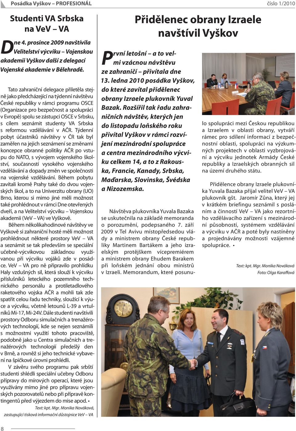 Srbsku, s cílem seznámit studenty VA Srbska s reformou vzdělávání v AČR.