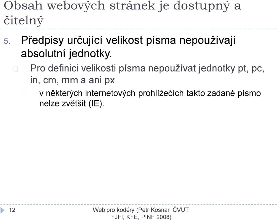 Pro definici velikosti písma nepoužívat jednotky pt, pc, in, cm, mm