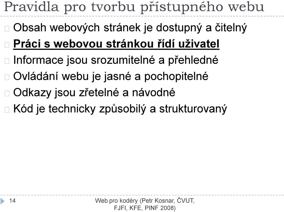 jsou srozumitelné a přehledné Ovládání webu je jasné a pochopitelné