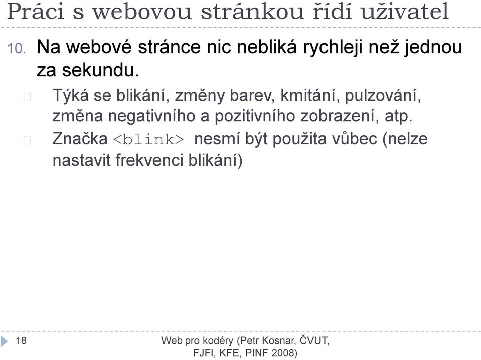 Týká se blikání, změny barev, kmitání, pulzování, změna negativního a