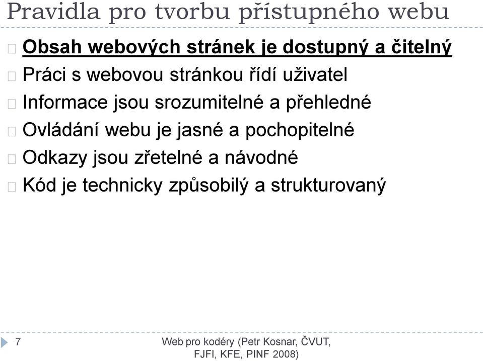 jsou srozumitelné a přehledné Ovládání webu je jasné a pochopitelné