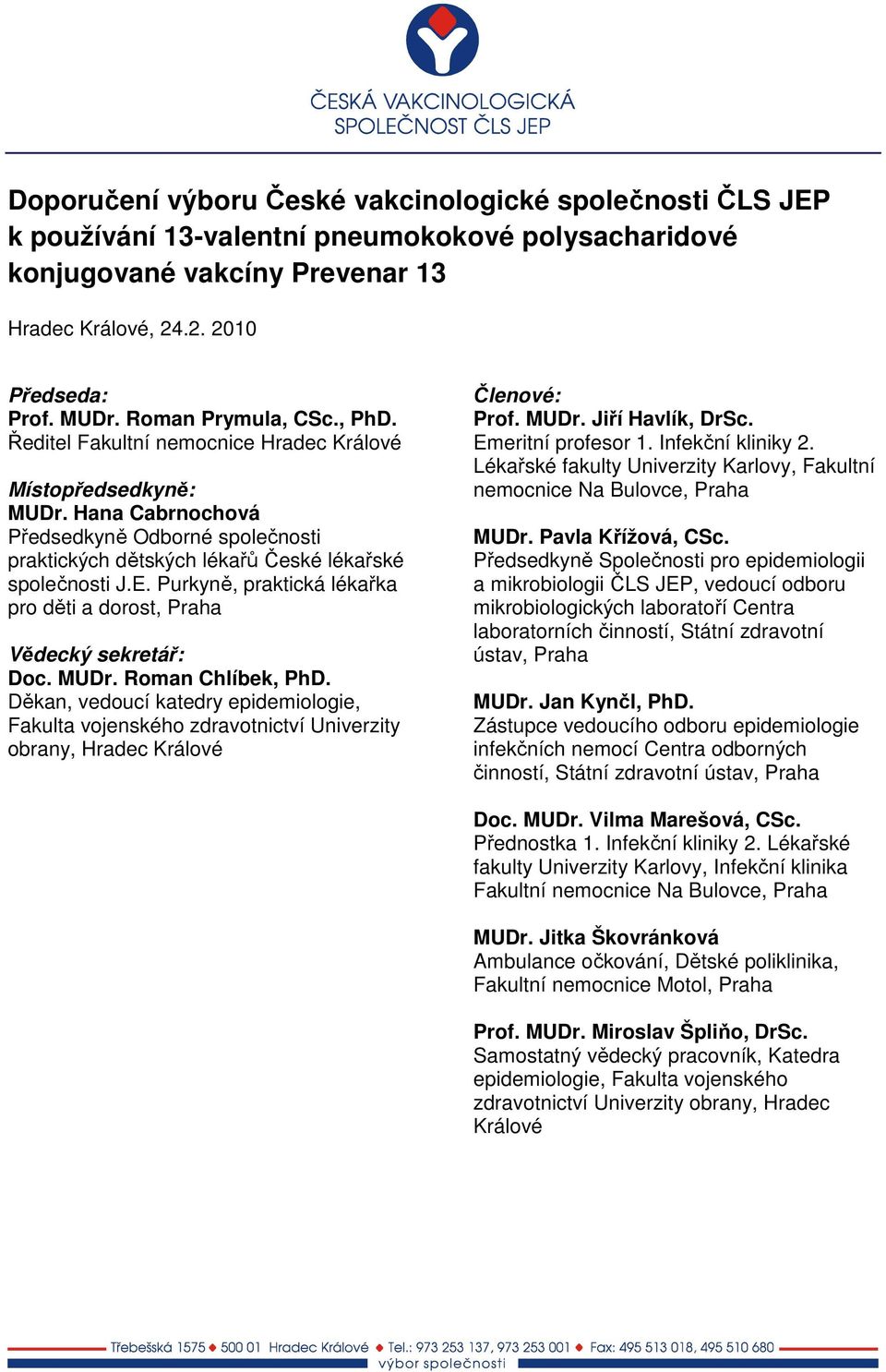 Purkyně, praktická lékařka pro děti a dorost, Praha Vědecký sekretář: Doc. MUDr. Roman Chlíbek, PhD.