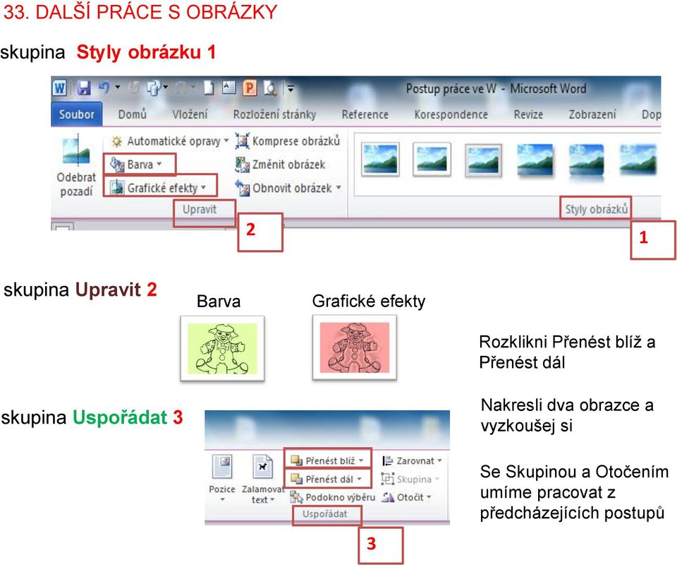 Přenést dál skupina Uspořádat 3 Nakresli dva obrazce a