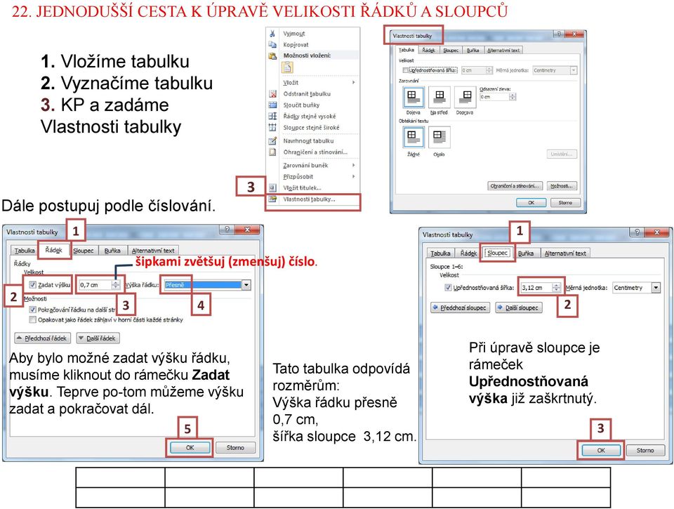 3 4 Aby bylo možné zadat výšku řádku, musíme kliknout do rámečku Zadat výšku.