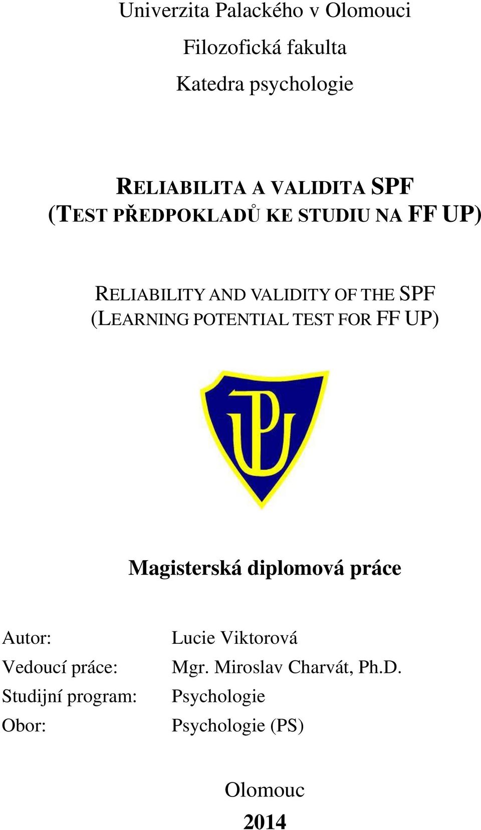 POTENTIAL TEST FOR FF UP) Magisterská diplomová práce Autor: Lucie Viktorová Vedoucí