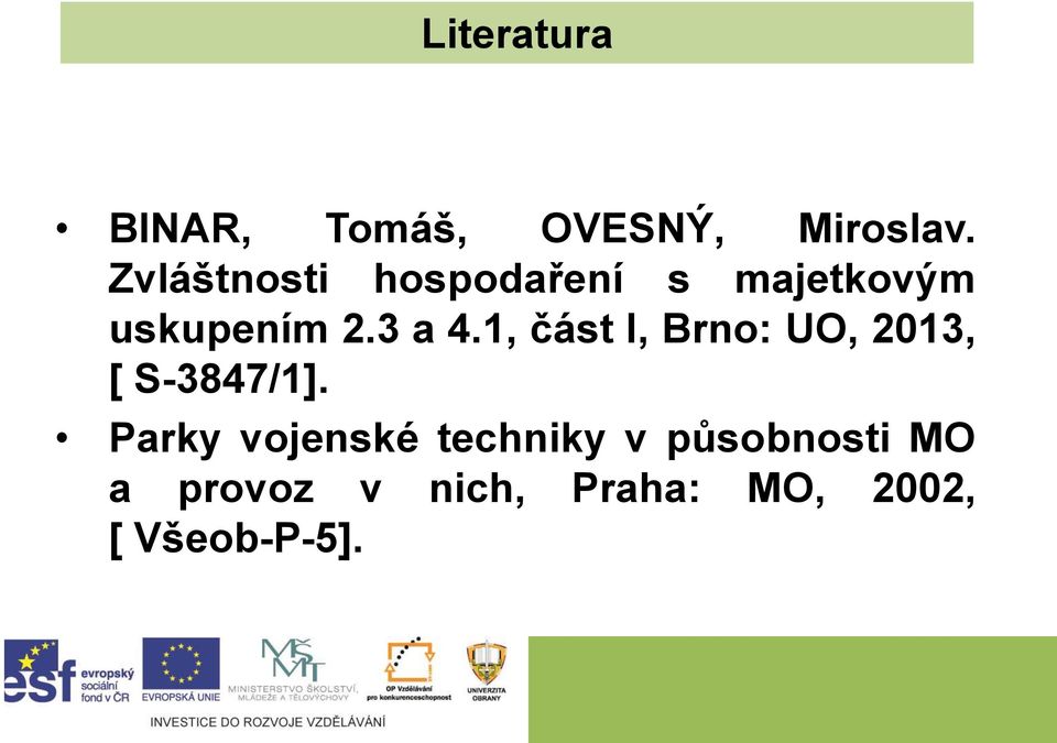 1, část I, Brno: UO, 2013, [ S-3847/1].