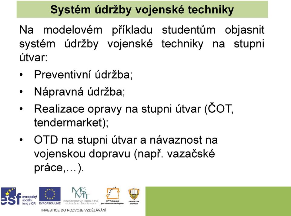 Nápravná údržba; Realizace opravy na stupni útvar (ČOT, tendermarket);