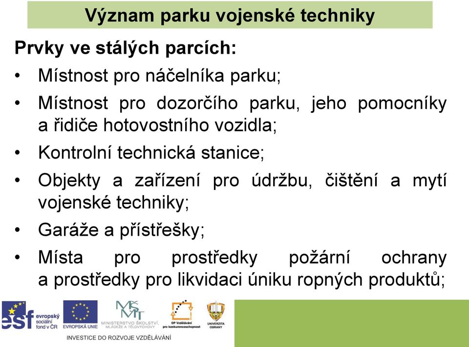 Objekty a zařízení pro údržbu, čištění a mytí vojenské techniky; Garáže a