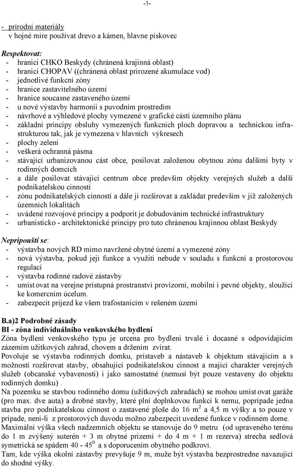 cásti územního plánu - základní principy obsluhy vymezených funkcních ploch dopravou a technickou infrastrukturou tak, jak je vymezena v hlavních výkresech - plochy zelení - veškerá ochranná pásma -