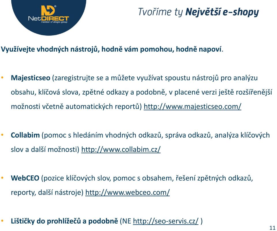 rozšířenější možnosti včetně automatických reportů) http://www.majesticseo.