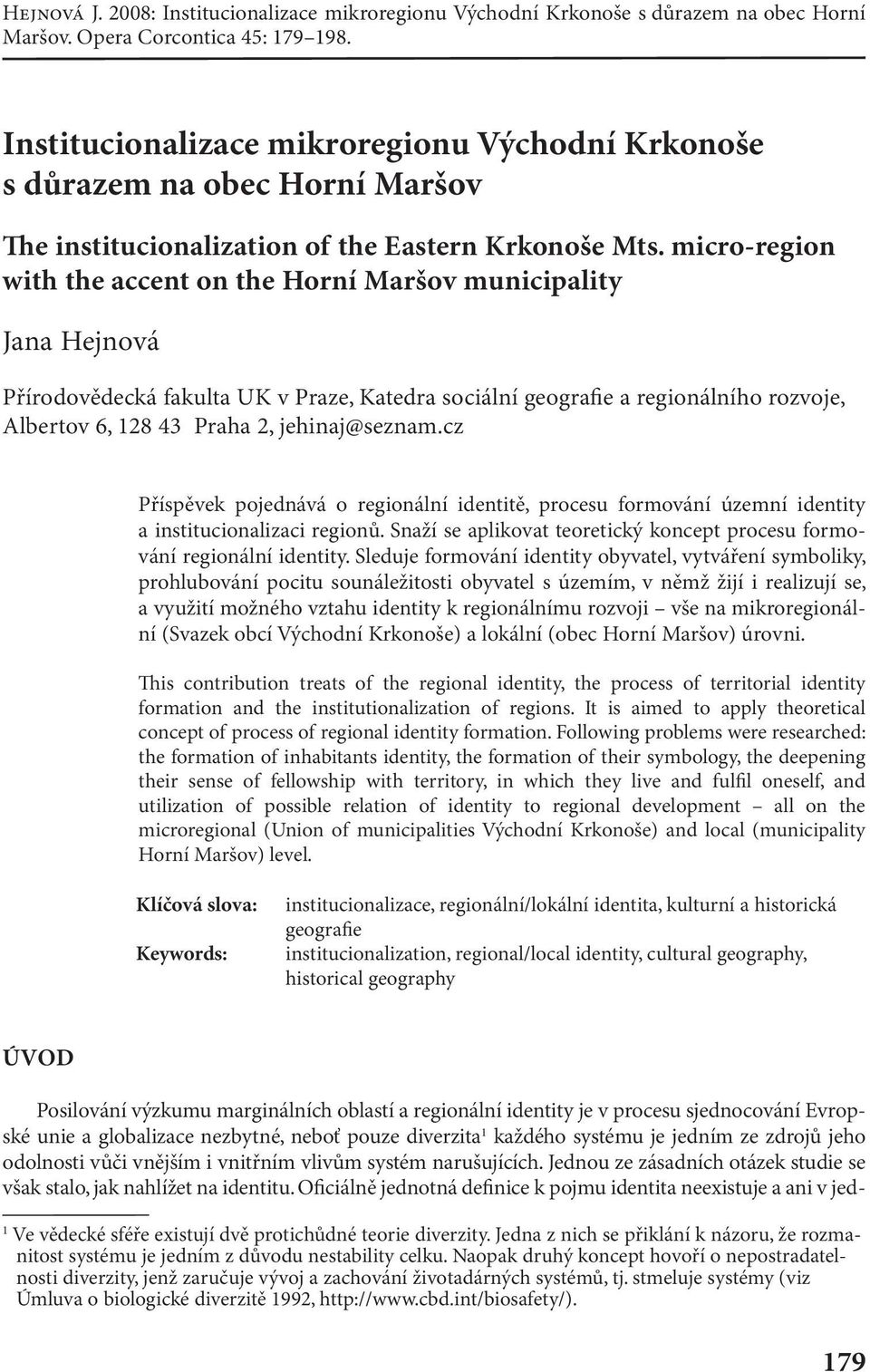 micro-region with the accent on the Horní Maršov municipality Jana Hejnová Přírodovědecká fakulta UK v Praze, Katedra sociální geografie a regionálního rozvoje, Albertov 6, 128 43 Praha 2,