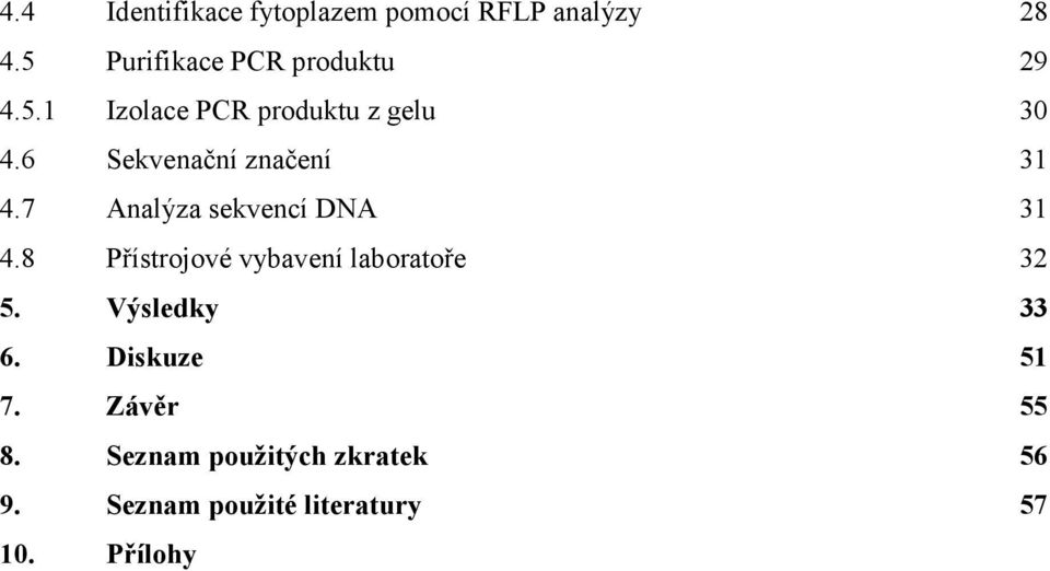 6 Sekvenační značení 31 4.7 Analýza sekvencí DNA 31 4.