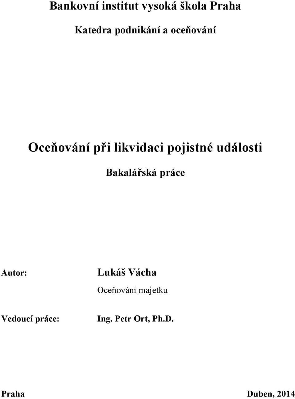 pojistné události Bakalářská práce Autor: Lukáš Vácha