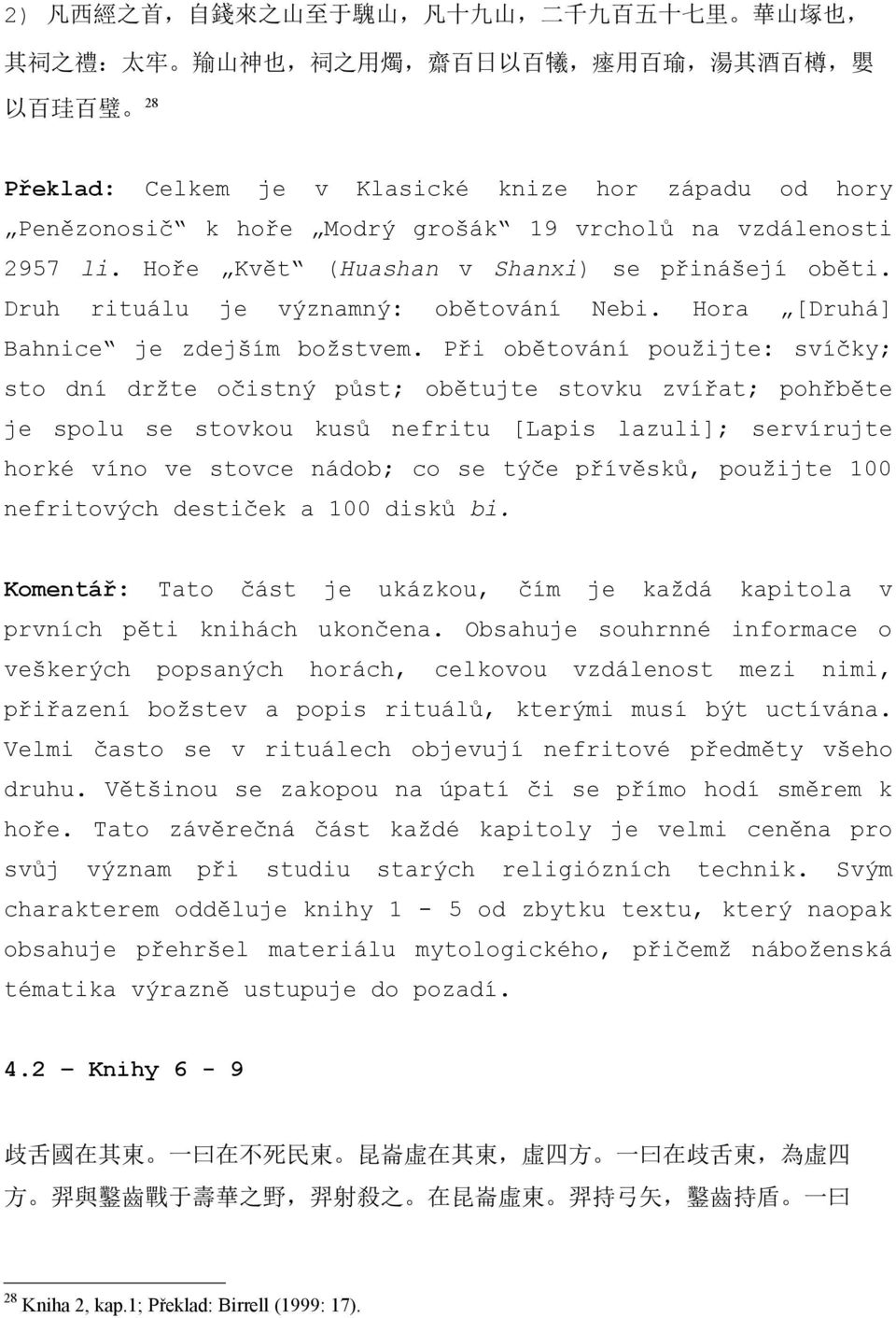 Hora [Druhá] Bahnice je zdejším božstvem.